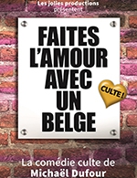 Book the best tickets for Faites L'amour Avec Un Belge - Theatre La Comedie De Lille - From February 24, 2023 to April 28, 2023