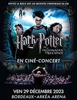 Réservez les meilleures places pour Harry Potter Et Le Prisonnier - Arkea Arena - Le 29 décembre 2023
