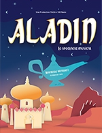 Book the best tickets for Aladin - Theatre 100 Noms - From March 5, 2023 to April 25, 2023