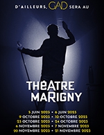 Book the best tickets for Gad Elmaleh - Theatre Marigny - Grande Salle - From June 5, 2023 to November 21, 2023