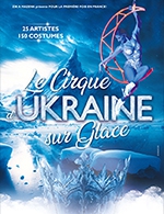 Réservez les meilleures places pour Cirque D'ukraine Sur Glace - Patinoire Polygone - Le 3 décembre 2023