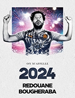 Réservez les meilleures places pour Redouane Bougheraba - Le Dome Marseille - Du 15 mars 2023 au 16 mars 2023
